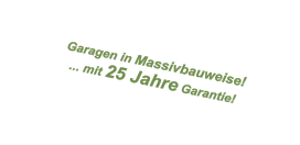 Garagen in Massivbauweise! ... mit 25 Jahre Garantie!
